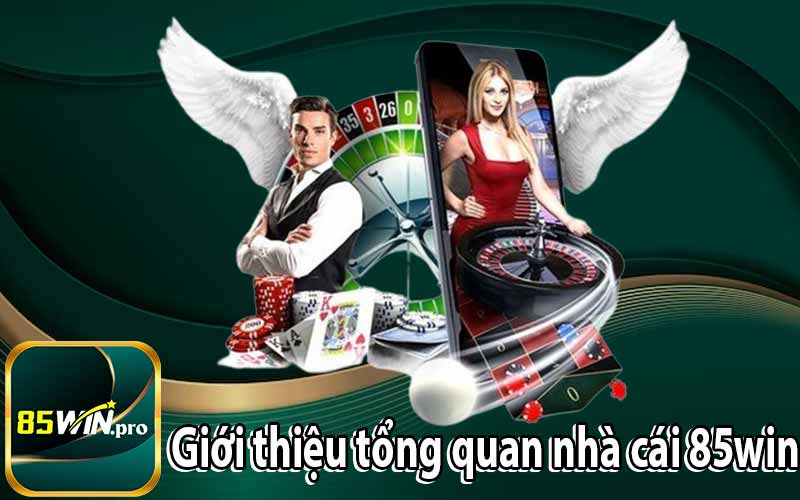 Giới thiệu tổng quan nhà cái 85win